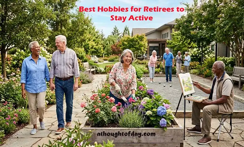 Best Hobbies for Retirees to Stay Active and Enjoy Retirement